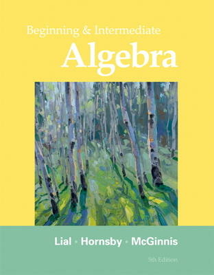 Beginning and Intermediate Algebra - Margaret L. Lial, John Hornsby, Terry McGinnis