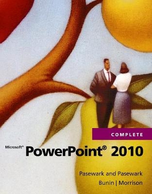 Microsoft� PowerPoint� 2010 Complete - Connie Morrison,  Pasewark and Pasewark, Rachel Biheller Bunin