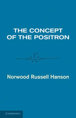 The Concept of the Positron - Norwood Russell Hanson