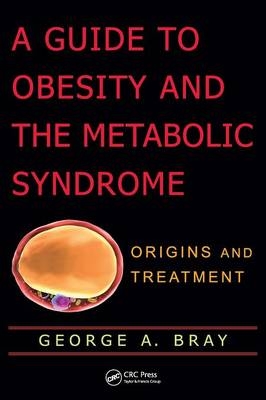 A Guide to Obesity and the Metabolic Syndrome - George A. Bray