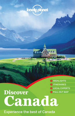 Lonely Planet Discover Canada -  Lonely Planet, Karla Zimmerman, Catherine Bodry, Celeste Brash, John Lee