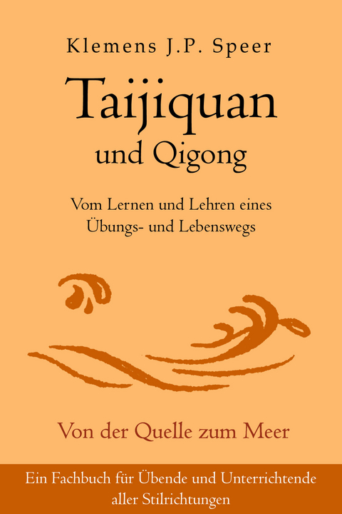 Taijiquan und Qigong - Klemens J.P. Speer