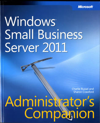 Windows Small Business Server 2011 Administrator's Companion - Charlie Russel, Sharon Crawford