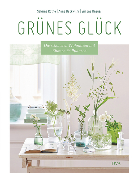 Grünes Glück - Sabrina Rothe, Anne Beckwilm, Simone Knauss