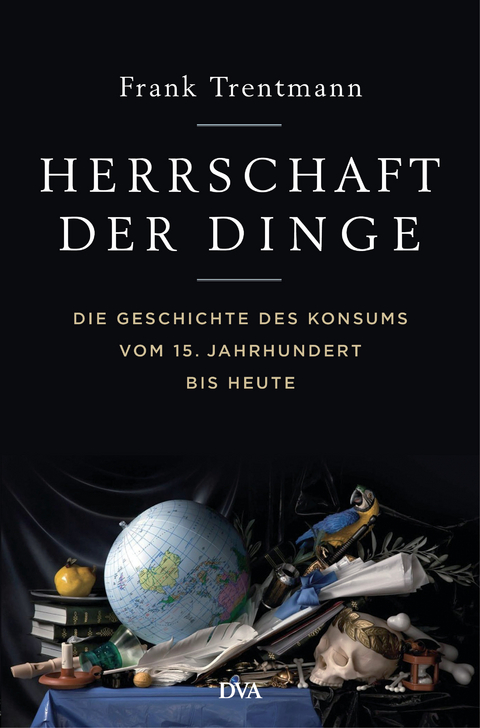 Herrschaft der Dinge - Frank Trentmann