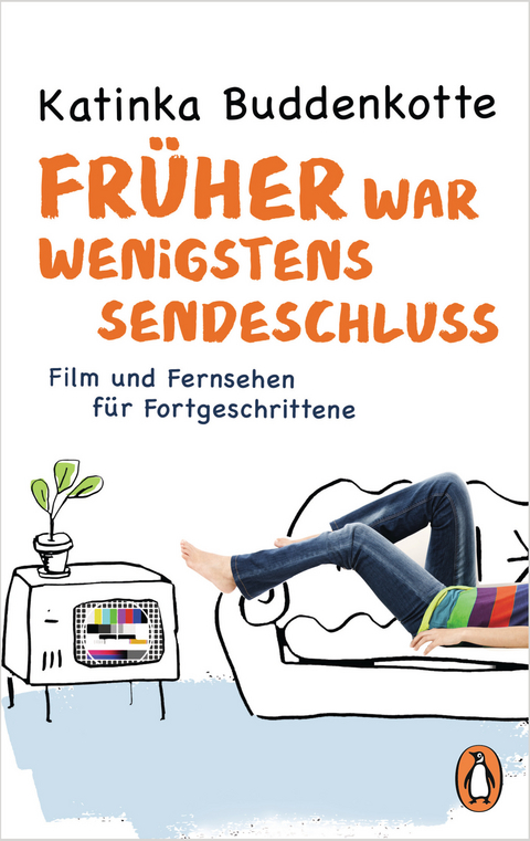 Früher war wenigstens Sendeschluss - Katinka Buddenkotte