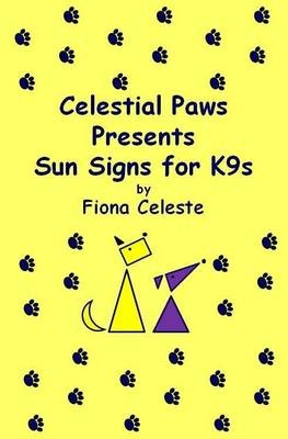 Celestial Paws Presents Sun Signs for K9's by Fiona Celeste - Fiona Cookman