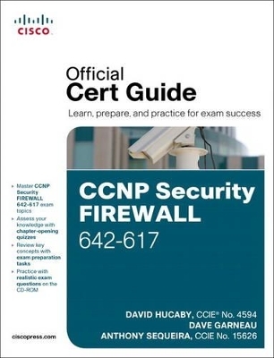 CCNP Security Firewall 642-617 Official Cert Guide - David Hucaby, Dave Garneau, Anthony Sequeira