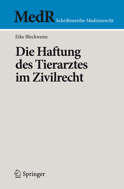 Die Haftung des Tierarztes im Zivilrecht - Eike Bleckwenn