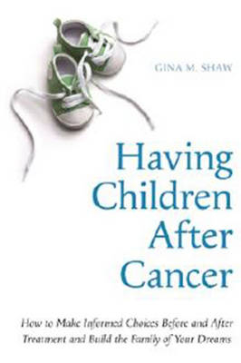 Having Children After Cancer - Gina M. Shaw