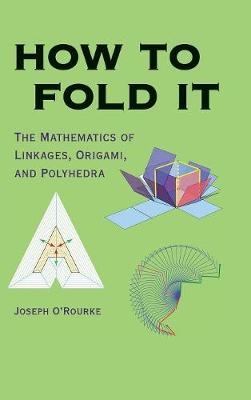 How to Fold It - Joseph O’Rourke
