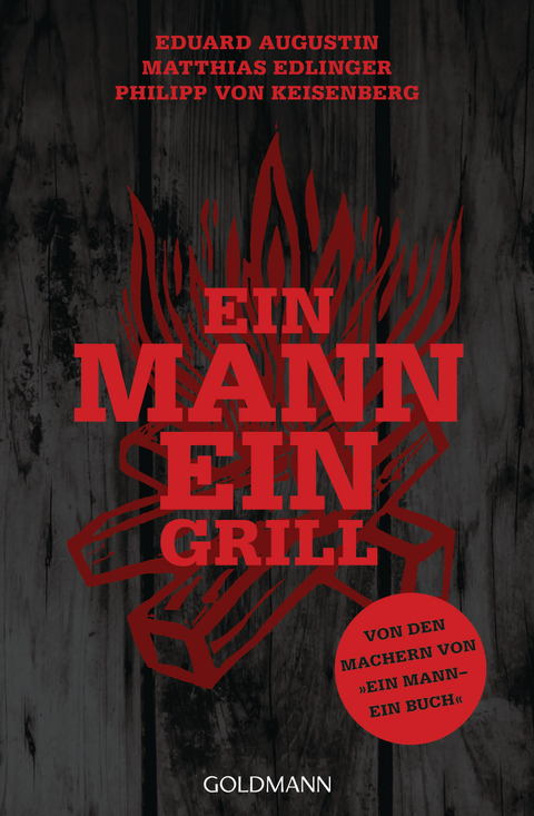 Ein Mann - ein Grill - Eduard Augustin, Matthias Edlinger, Philipp von Keisenberg