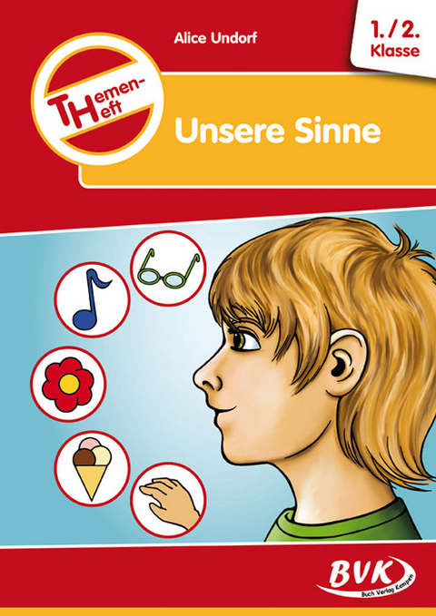 Themenheft Unsere Sinne 1./2. Klasse - Alice Undorf