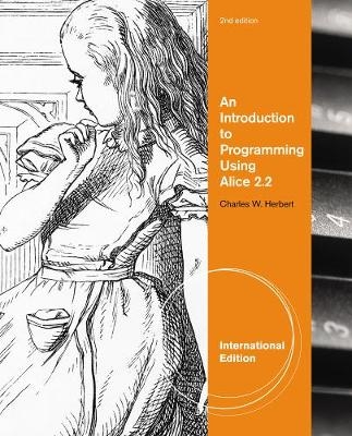 An Introduction to Programming Using Alice 2.2, International Edition - Charles W. Herbert