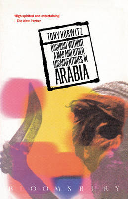 Baghdad without a Map and Other Misadventures in Arabia - Tony Horwitz