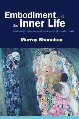 Embodiment and the inner life - Murray Shanahan