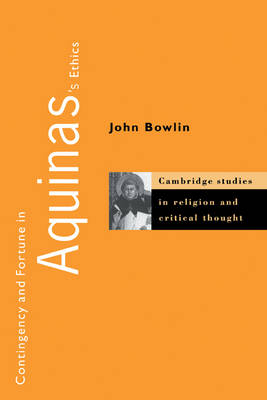 Contingency and Fortune in Aquinas's Ethics - John Bowlin