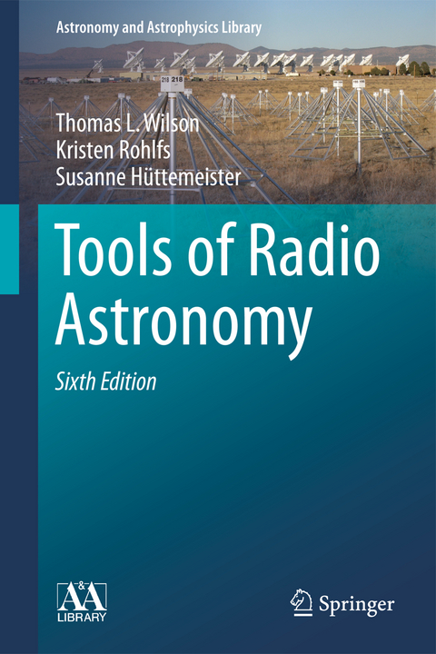 Tools of Radio Astronomy - Thomas L. Wilson, Kristen Rohlfs, Susanne Hüttemeister