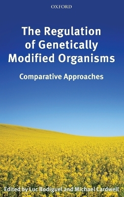 The Regulation of Genetically Modified Organisms - 