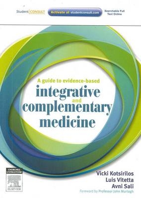 A Guide to Evidence-based Integrative and Complementary Medicine - Vicki Kotsirilos, Luis Vitetta, Avni Sali