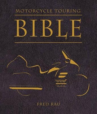 Motorcycle Touring Bible - Fred Rau