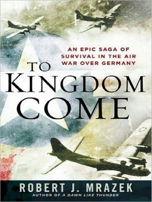 To Kingdom Come - Robert J. Mrazek