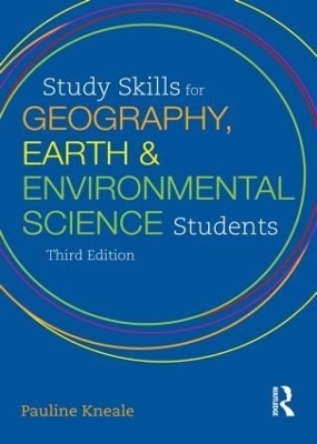 Study Skills for Geography, Earth and Environmental Science Students - Pauline Kneale