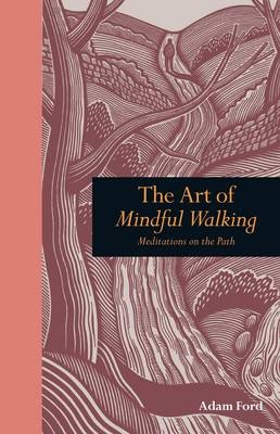 The Art of Mindful Walking - Adam Ford