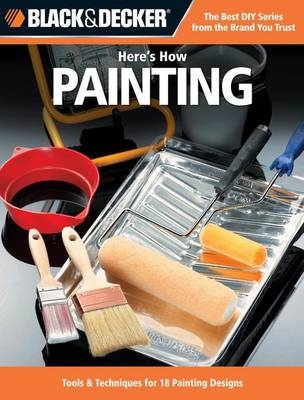 Black & Decker Here's How... Painting -  Creative Publishing International