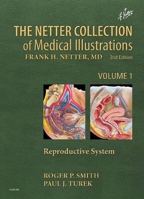 Netter Collection of Medical Illustrations: Reproductive System - Roger P. Smith, Paul J. Turek