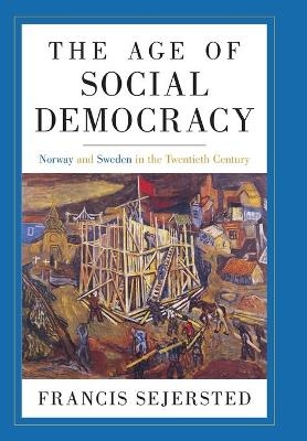 The Age of Social Democracy - Francis Sejersted
