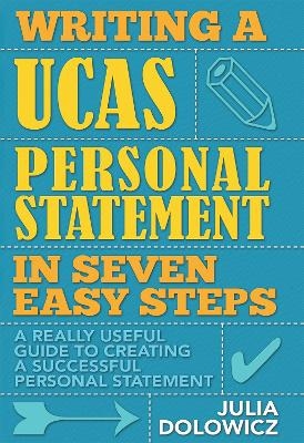 Writing a UCAS Personal Statement in Seven Easy Steps - Julia Dolowicz