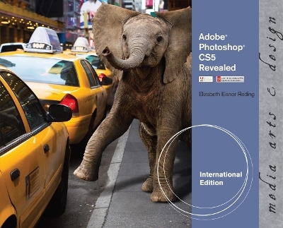Adobe Photoshop CS5 Revealed, International Edition - Elizabeth Reding