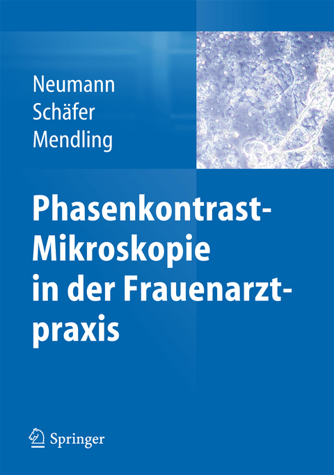 Phasenkontrast-Mikroskopie in der Frauenarztpraxis - Gerd Neumann, Axel Schäfer, Werner Mendling