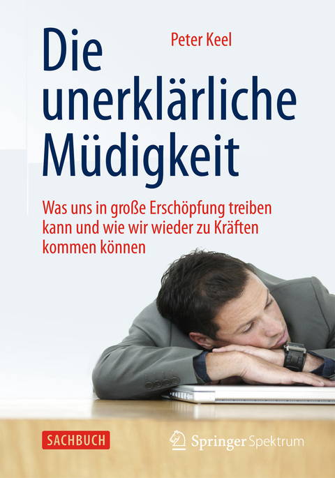 Die unerklärliche Müdigkeit - Peter Keel