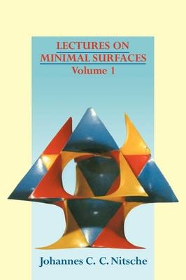 Lectures on Minimal Surfaces: Volume 1, Introduction, Fundamentals, Geometry and Basic Boundary Value Problems - Johannes C. C. Nitsche