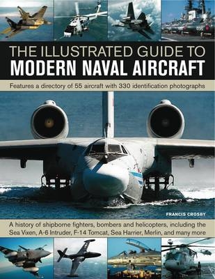 Illustrated Guide to Modern Naval Aircraft - Francis Crosby