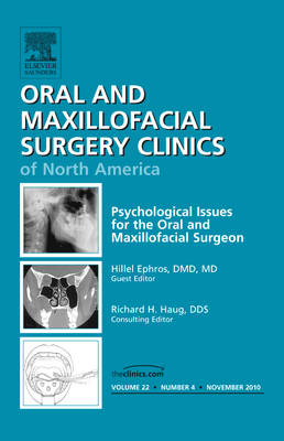 Psychological Issues for the Oral and Maxillofacial Surgeon, An Issue of Oral and Maxillofacial Surgery Clinics - Hillel Ephros