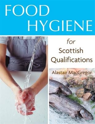 Food Hygiene for Scottish Qualifications - Alistair MacGregor