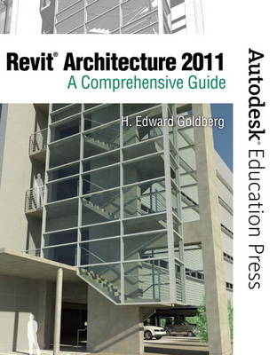 Revit Architecture 2011 - H. Edward Goldberg, - Autodesk