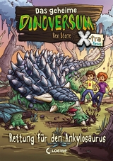 Das geheime Dinoversum Xtra (Band 3) - Rettung für den Ankylosaurus - Rex Stone