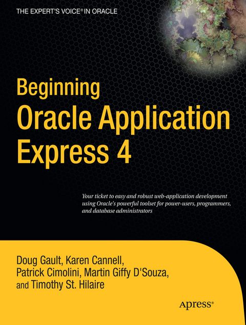 Beginning Oracle Application Express 4 - Doug Gault, Karen Cannell, Patrick Cimolini, Timothy St Hilaire, Martin DSouza