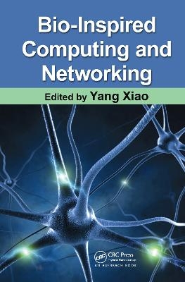 Bio-Inspired Computing and Networking - Yang Xiao