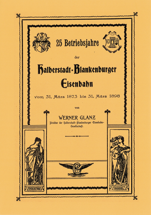 25 Betriebsjahre der Halberstadt - Blankenburger Eisenbahn - Werner Glanz