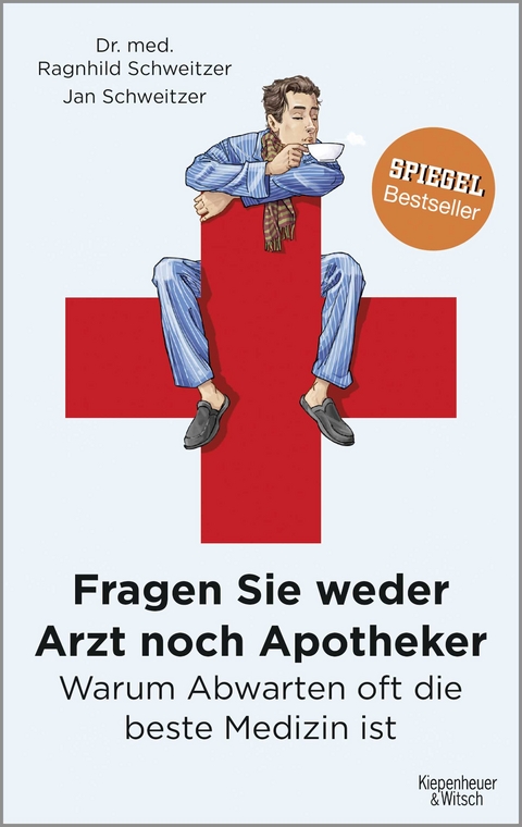 Fragen Sie weder Arzt noch Apotheker - Jan Schweitzer, Ragnhild Schweitzer