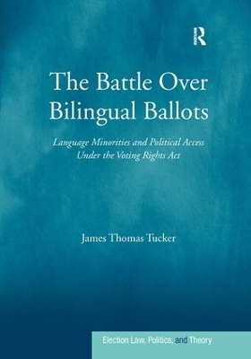 The Battle Over Bilingual Ballots - James Thomas Tucker