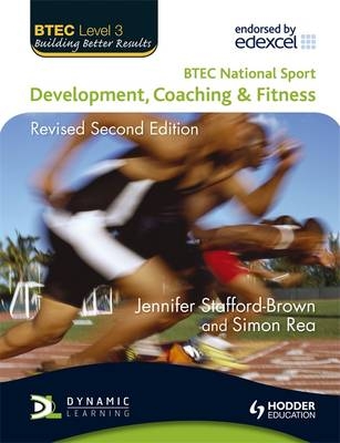 BTEC National Sport: Development, Coaching and Fitness 2nd Edition - Jennifer Stafford-Brown, Simon Rea