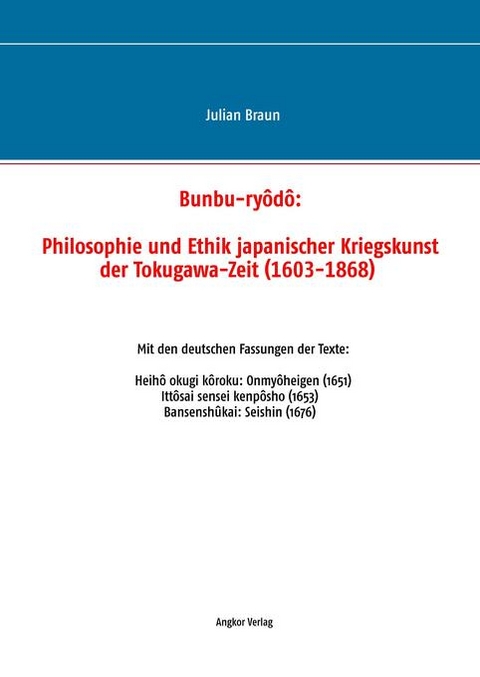 Bunbu-ryôdô: Philosophie und Ethik japanischer Kriegskunst der Tokugawa-Zeit (1603-1868) - Julian Braun