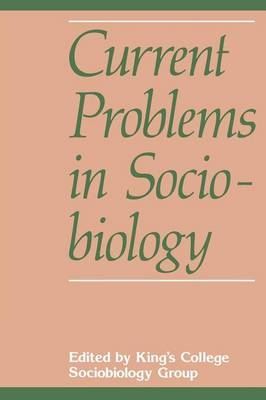 Current Problems in Sociobiology -  King's College Sociobiology Group