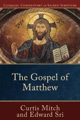 The Gospel of Matthew - Edward Sri, Curtis Mitch, Peter Williamson, Mary Healy
